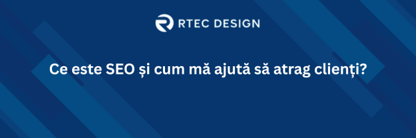 Ce este SEO și cum mă ajută să atrag clienți?